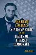 Cover: Abraham Lincoln's Statesmanship and the Limits of Liberal Democracy - Southern Illinois University Press