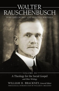 Enlarge image Cover: Walter Rauschenbusch: Published Works and Selected Writings, Volume III - Mercer University Press