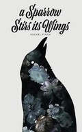Cover: A Sparrow Stirs Its Wings - Sudden Denouement Publishing