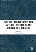 Cover: Science, Technologies and Material Culture in the History of Education - Routledge
