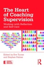 Cover: The Heart of Coaching Supervision - Routledge