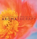 Cover: The Ancient and Healing Art of Aromatherapy - Ulysses Press