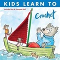Cover: Kids Learn to Crochet - Trafalgar Square Publishing