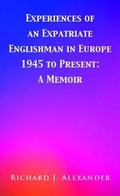 Cover: Experiences of an Expatriate Englishman in Europe: 1945 to the Present - Grosvenor House Publishing Ltd