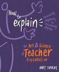 Enlarge image Cover: How to Explain Absolutely Anything to Absolutely Anyone - Crown House Publishing