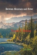Cover: Between Mountain and River - Pocol Press