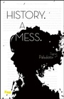 Cover: History. A Mess. - Open Letter