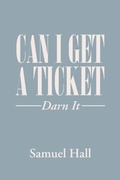 Cover: Can I Get a Ticket? - Xlibris Us