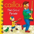 Cover: Caillou: The Circus Parade - Chouette Editions