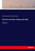Cover: The Life and Times of Sixtus the Fifth - Hansebooks