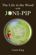 Cover: The Life in the Wood with Joni-Pip - Bothy Books, Corwall, A Division of Grace & Patrick Publishers Ltd