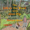 Cover: The Life in the Wood with Joni-Pip - Bothy Books, Corwall, A Division of Grace & Patrick Publishers Ltd