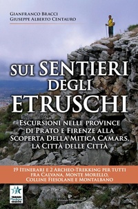 Abbildung von: Sui sentieri degli etruschi. Escursioni nelle province di Prato e Firenze alla scoperta della mitica Camars, la Città delle Città. 19 itinerari e 2 archeo-trekking per tutti fra Calvana, Monte Morello, colline Fiesolane e Montalbano - Editoriale Programma