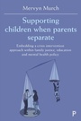Cover: Supporting Children when Parents Separate - Policy Press