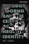 Cover: Theodor Adorno and the Century of Negative Identity - Stanford University Press