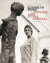 Enlarge image Cover: Elisabeth Frink: Humans and Other Animals - Sainsbury Centre for Visual Arts