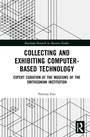 Cover: Collecting and Exhibiting Computer-Based Technology - Routledge
