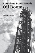 Cover: Louisiana Piney Woods Oil Boom - Pelican Publishing Company
