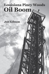 Abbildung von: Louisiana Piney Woods Oil Boom - Pelican Publishing Company