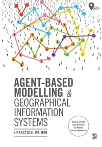 Enlarge image Cover: Agent-Based Modelling and Geographical Information Systems - SAGE Publications Ltd