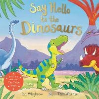 Enlarge image Cover: Say Hello to the Dinosaurs - Macmillan Children's Books