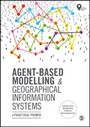 Cover: Agent-Based Modelling and Geographical Information Systems - SAGE Publications Ltd