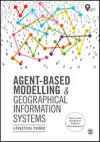 Enlarge image Cover: Agent-Based Modelling and Geographical Information Systems - SAGE Publications Ltd