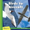 Cover: Birds to Aircraft - Cherry Lake Publishing