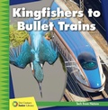 Cover: Kingfishers to Bullet Trains - Cherry Lake Publishing