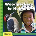 Cover: Woodpeckers to Helmets - Cherry Lake Publishing