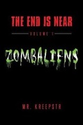 Cover: The End is Near Volume 1 - Zombaliens - Page Publishing, Inc.