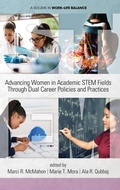 Cover: Advancing Women in Academic STEM Fields through Dual Career Policies and Practices - Information Age Publishing