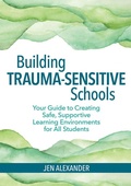 Cover: Building Trauma-Sensitive Schools - Brookes Publishing Co