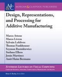 Enlarge image Cover: Design, Representations, and Processing for Additive Manufacturing - Morgan & Claypool Publishers
