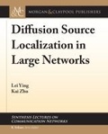 Cover: Diffusion Source Localization in Large Networks - Morgan & Claypool Publishers