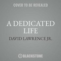 Cover: A Dedicated Life Lib/E - Blackstone Publishing