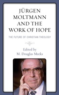 Cover: Juergen Moltmann and the Work of Hope - Lexington Books/Fortress Academic