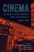 Cover: Cinema Between Latin America and Los Angeles - Rutgers University Press