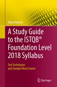 Enlarge image Cover: A Study Guide to the ISTQB® Foundation Level 2018 Syllabus - Springer
