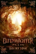 Cover: Elfenw&auml;chter (Band 3): Weg der Magie - Sternensand Verlag