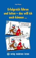 Cover: Erfolgreich f&uuml;hren und leiten - das will ich auch k&ouml;nnen... - modernes lernen