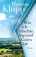 Cover: Wie ich f&auml;lschte, log und Gutes tat - Piper