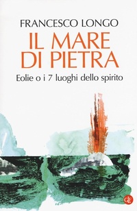 Abbildung von: Il mare di pietra. Eolie o i 7 luoghi dello spirito - I Robinson. Letture;Laterza