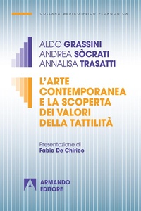 Abbildung von: L' arte contemporanea e la scoperta dei valori della tattilità - Medico-psico-pedagogica;Armando Editore
