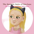 Cover: The Awesome Antics of Ana-Laya - Lulu.com
