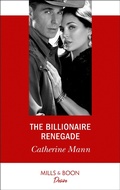 Cover: The Billionaire Renegade - Mills & Boon
