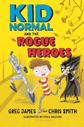 Cover: Kid Normal and the Rogue Heroes - Bloomsbury Publishing PLC