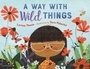 Cover: A Way with Wild Things - Bloomsbury Childrens Books