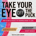 Cover: Take Your Eye Off the Puck - Tantor Media, Inc