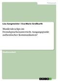 Cover: Musikvideoclips im Fremdsprachenunterricht. Ausgangspunkt authentischer Kommunikation? - GRIN Verlag